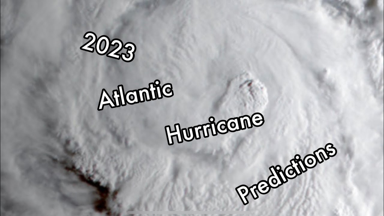 2023 Atlantic hurricane season Predictions - YouTube