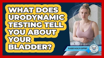 What Does Urodynamic Testing Tell You About Your Bladder? - Bladder Health Support
