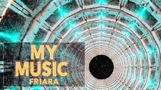 Friara - My Music #deephouse