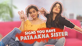 Signs You Have A Pataakha Sister | MissMalini