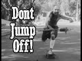 DON'T JUMP OFF! The best in downhill skateboarding.