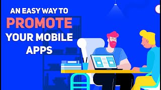 Explainer videos to promote your mobile apps