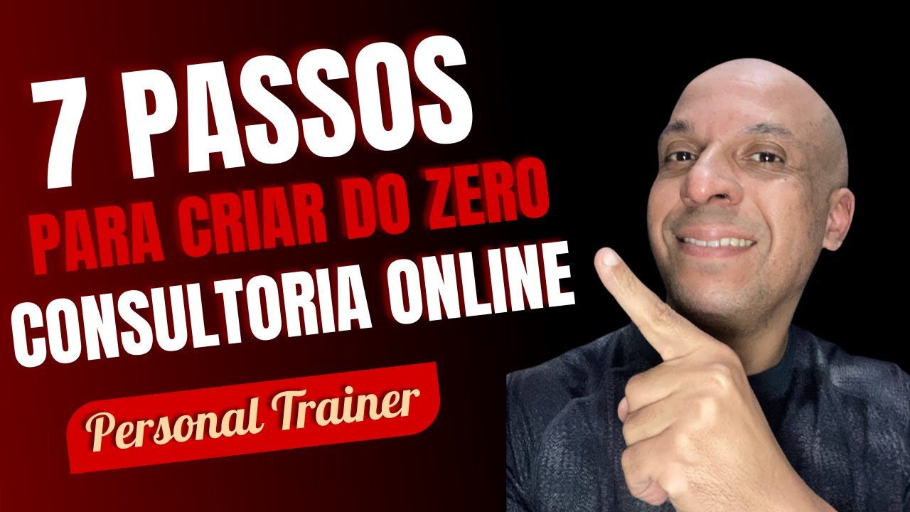 7 PASSOS PARA CRIAR A SUA CONSULTORIA ONLINE DO ZERO PERSONAL TRAINER ...