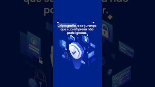 Criptografia, a segurança que sua construtora não pode ignorar.
