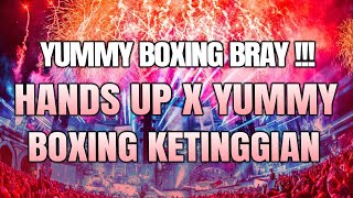 YUMMY BOXING BRAYY !!! DJ HANDS UP X YUMMY JUNGLE DUTCH BOXING KETINGGIAN 2024 FULL BASS