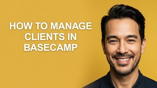 How to Manage Clients In Basecamp - KevinHowTo