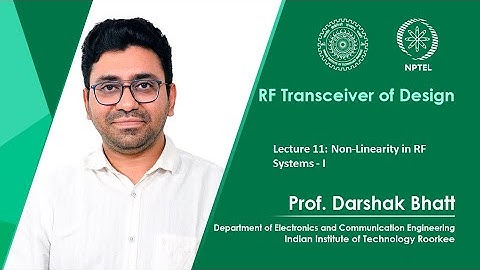 Lecture 11 - Non-Linearity in RF System - I