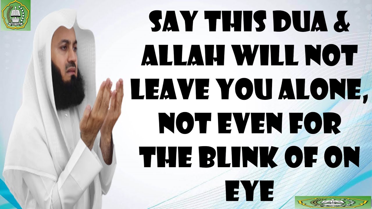 Say this Dua & Allah Will Not Leave You Alone, Not Even For The ...