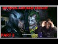 BATMAN ARKHAM KNIGHT PART 2 | IS JOKER REALLY BACK!!!!