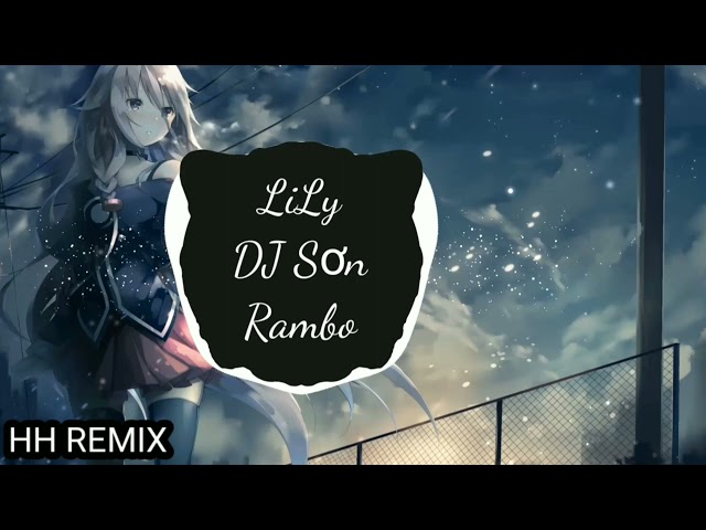 Lily Remix TikTok - Lea x Kdag ( DJ SơnRamBo ) | Tik Tok | Nhạc Nền Hot Trend Trên TikTok!!! class=