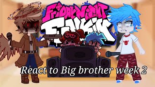 Fnf react to Big brother week 2, GC. My Au