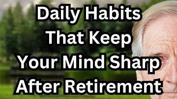 Daily Habits That Keep Your Mind Sharp After Retirement!