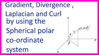 Gradient, Divergence ,Laplacian and Curl by using the spherical  polar co-ordinate system|B.sc Third