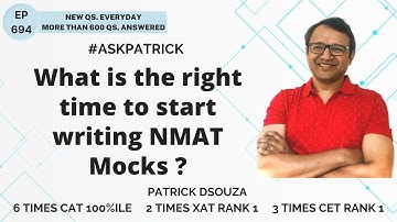 What is the right time to start writing NMAT Mocks? | AskPatrick | Patrick Dsouza