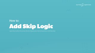 How to add Skip Logic? | Skipping Questions | Skip Logic Surveys| SurveySparrow