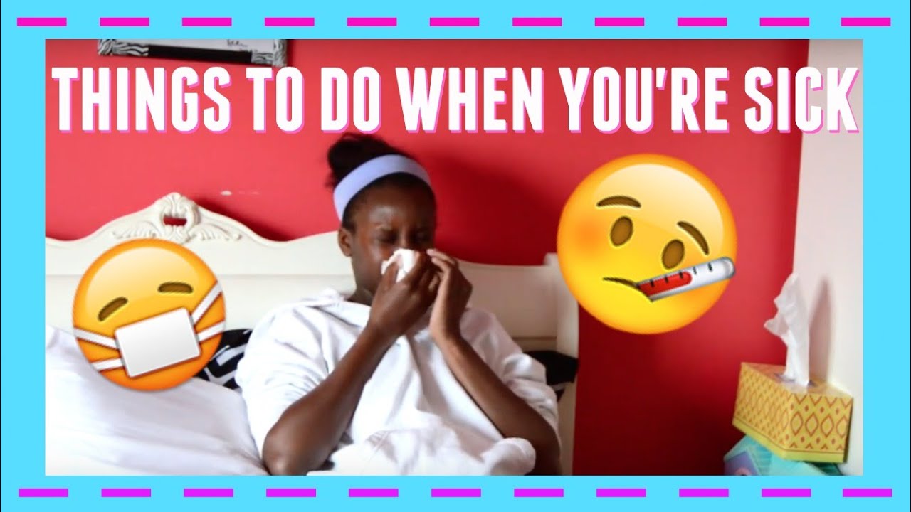 Things To Do When You're Sick - YouTube