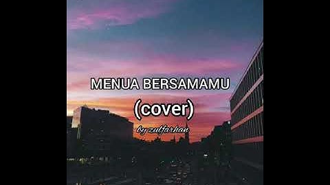 Menua Bersamamu by Trisuaka (cover + lyrics)