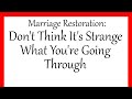Marriage Restoration: Don&#39;t Think It&#39;s Strange What You&#39;re Going Through