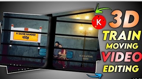 3D Train Moving Status Editing | Kinemaster TrainVideo Editing  | How to Make Train 3D Status Hindi