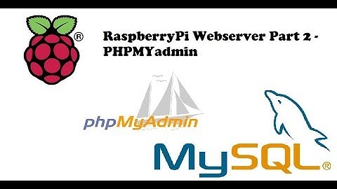 Raspberry Pi WebServer Tutorial 2 - Phpmyadmin