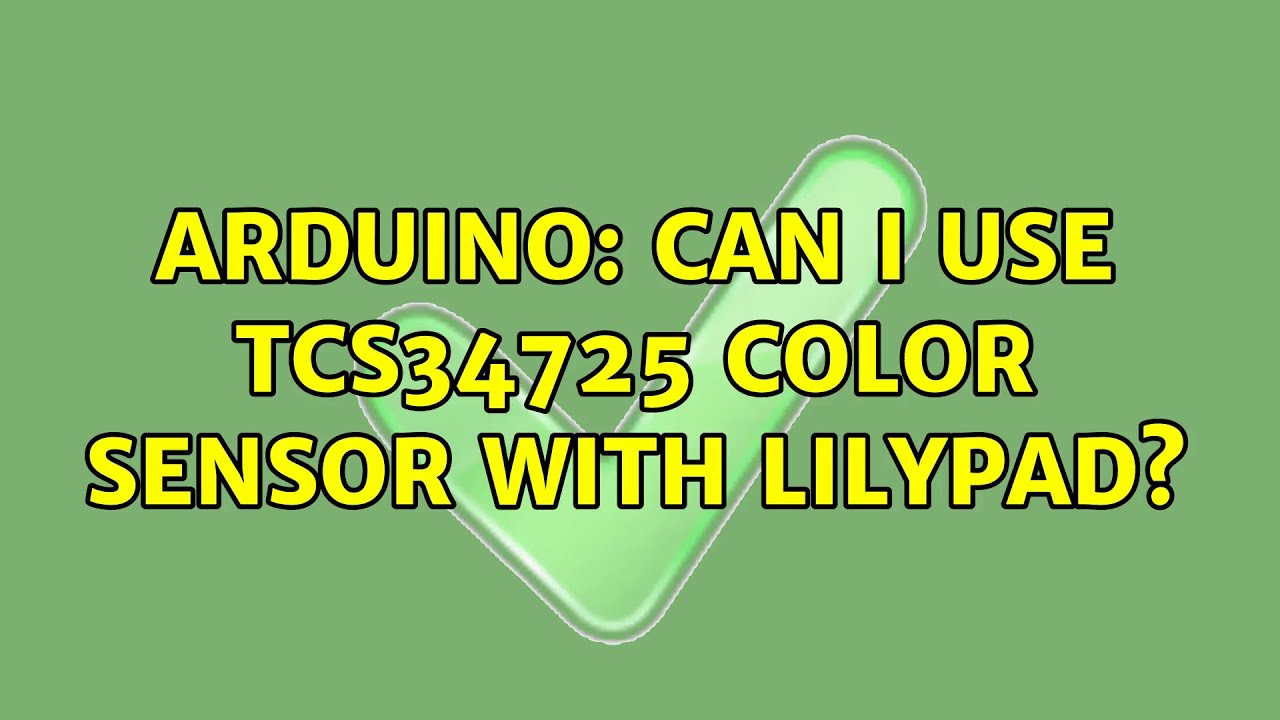 Arduino: Can I use TCS34725 Color Sensor with Lilypad? - YouTube