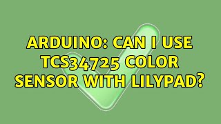 Arduino: Can I use TCS34725 Color Sensor with Lilypad?