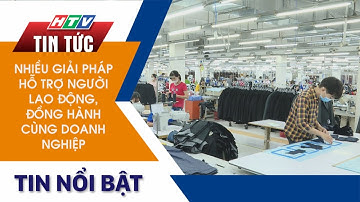 NHIỀU GIẢI PHÁP HỖ TRỢ NGƯỜI LAO ĐỘNG, ĐỒNG HÀNH CÙNG DOANH NGHIỆP