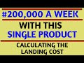 How To Calculate The Landing Cost Of This Hot Product || How I Made #200,000 In a Week With This...