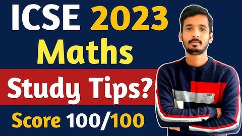 How To Score 100 Marks In Maths | ICSE Class 10 Maths Study Tips | ICSE Class 10 Board Exam 2023