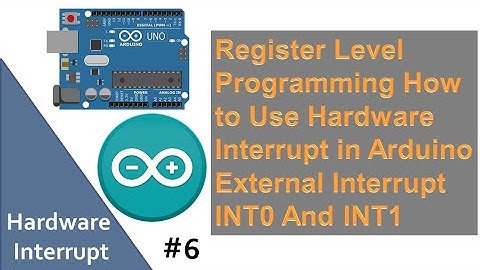 Register Level Programming How to Use Hardware Interrupt in Arduino | Interrupt Pin INT0 And INT1 #6