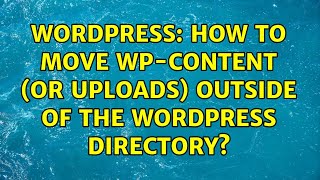 Information Wordpress: How to move wp-content (or uploads) outside of the Wordpress directory (2 Solutions!!) Guide