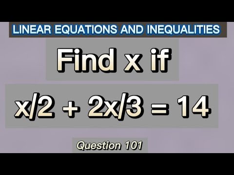 Q.101 | Find x if x/2+2x/3=14 - youtube