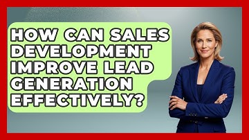 How Can Sales Development Improve Lead Generation Effectively? | Sales Pro Blueprint News
