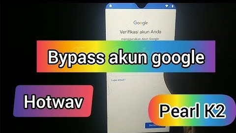 Bypass/Frp Akun google HOTWAV Pearl K2