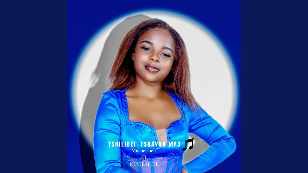Tshilidzi Tshavho (feat. Muanetsheli & Nevie Blue)