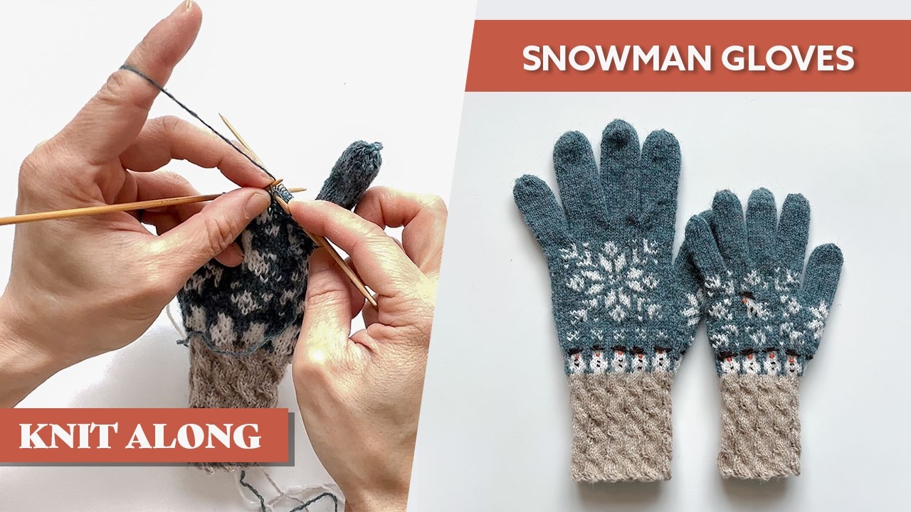 Knit Along: Snowman Gloves | Full Step-by-Step Glove Knitting Tutorial