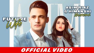 #FutureWife (Official Song) Asim Riaz ft. Himanshi Khurana | India&#39;s Cutest Couple Love Story 2020