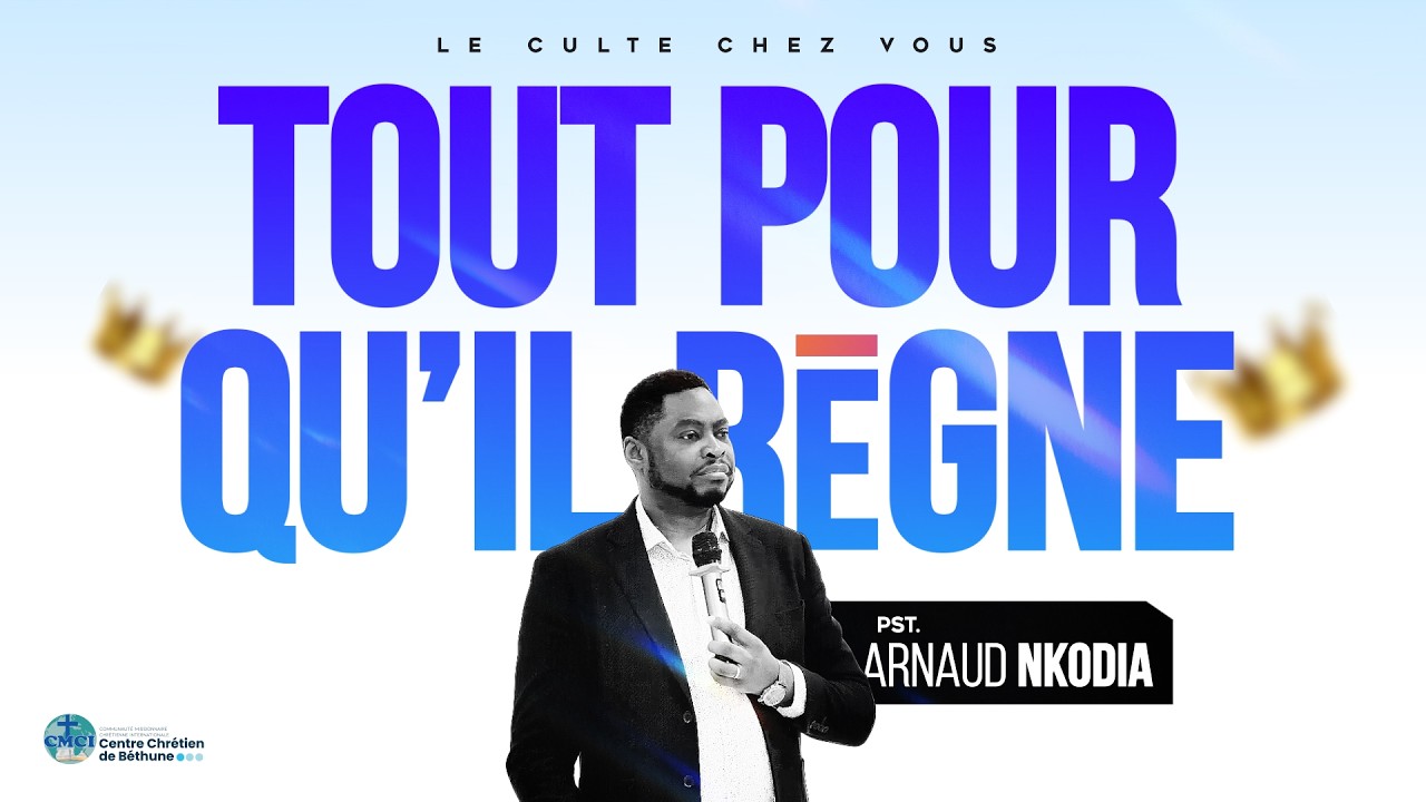 TOUT pour qu'il Règne ! - Arnaud NKODIA KONGO || Centre Chrétien CMCI Béthune