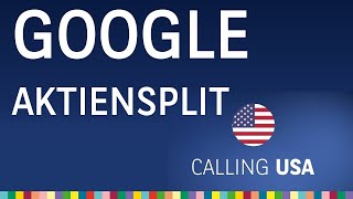 Aktiensplit bei Google  - Calling USA vom 14.07.2022