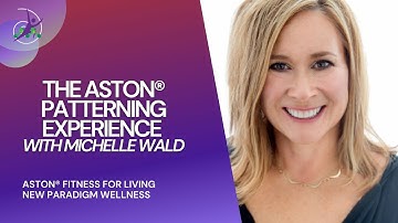 The Aston Patterning® Experience with Michelle Wald