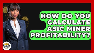 How Do You Calculate ASIC Miner Profitability? - CryptoBasics360.com