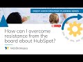 Credit Union Strategic Planning: How can I overcome resistance from the board about HubSpot?