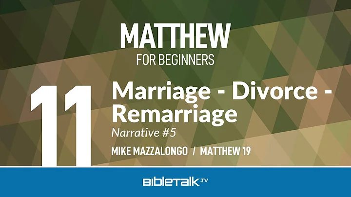 Marriage, Divorce and Remarriage (Matthew 19) – Mike Mazzalongo | BibleTalk.tv