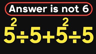 5ยฒรท5+5ยฒรท5 = โ / Most people get this order of operations wrong / PEMDAS rules question