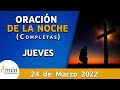 Oración De La Noche Hoy Jueves 24 Marzo de 2022 l Padre Carlos Yepes l Completas l Católica l Dios