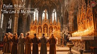 The Lord Is My Strength | Best Gregorian Chant Prayer For Protection, Peace & Healing