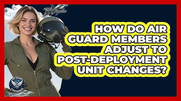 How Do Air Guard Members Adjust To Post-deployment Unit Changes? - Air Guard Commanders