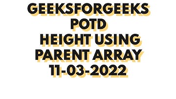 Height Using Parent Array Geeksforgeeks POTD 11-03-2022