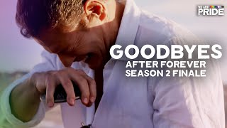 Goodbyes | After Forever | S2 Ep8 | Gay Romance Drama Series | We Are Pride