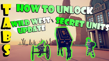 How to Unlock the New Wild West Update Secret Units in TABS | May 2020